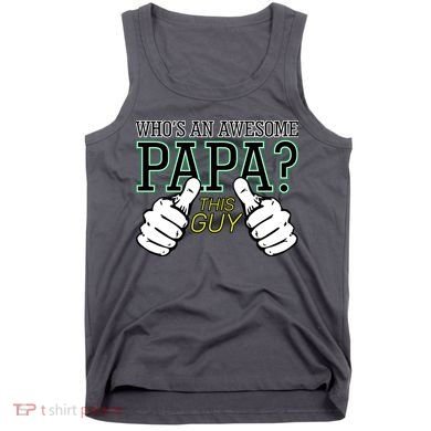 This Guy Is An Awesome Papa Tank Top