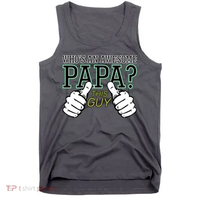 This Guy Is An Awesome Papa Tank Top