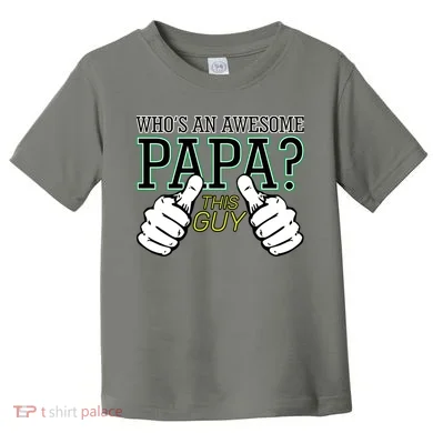 This Guy Is An Awesome Papa Toddler T-Shirt