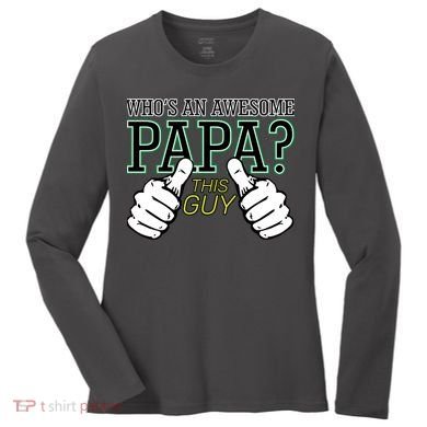 This Guy Is An Awesome Papa Women's Long Sleeve Shirt