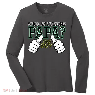 This Guy Is An Awesome Papa Women's Long Sleeve Shirt