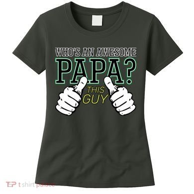 This Guy Is An Awesome Papa Women's T-Shirt
