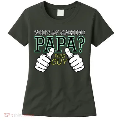 This Guy Is An Awesome Papa Women's T-Shirt