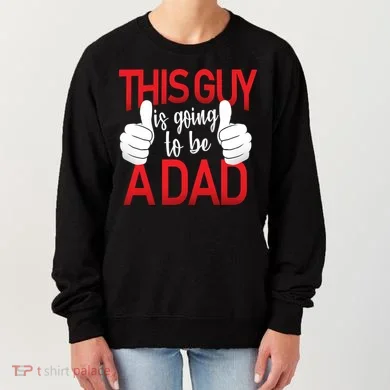 This Guy Is Going To Be A Dad Women's Sweatshirt