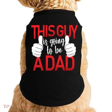 This Guy Is Going To Be A Dad Doggie Tank