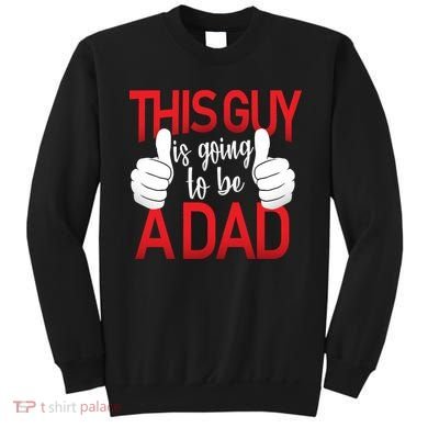 This Guy Is Going To Be A Dad Sweatshirt