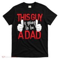 This Guy Is Going To Be A Dad T-Shirt thumb 0