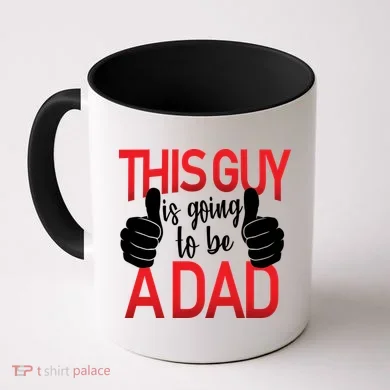 This Guy Is Going To Be A Dad Coffee Mug