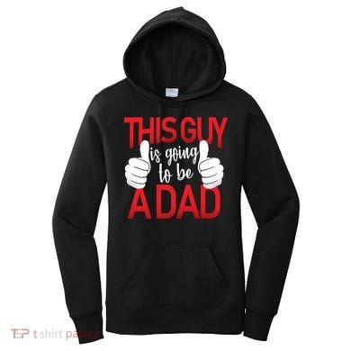 This Guy Is Going To Be A Dad Women's Hoodie