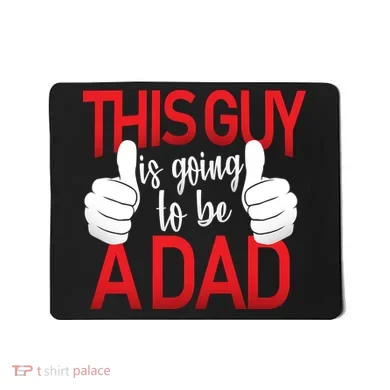 This Guy Is Going To Be A Dad Mousepad