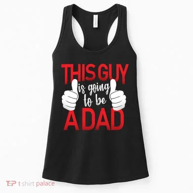 This Guy Is Going To Be A Dad Women's Tank Top