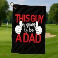 This Guy Is Going To Be A Dad Golf Towel thumb 1