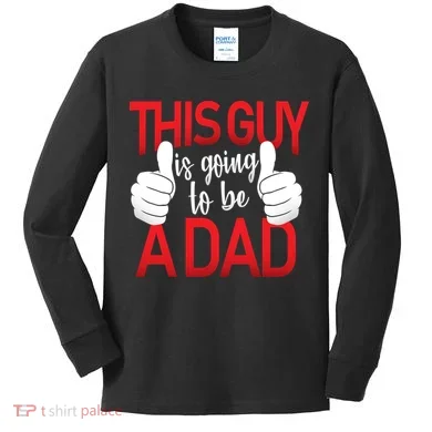 This Guy Is Going To Be A Dad Kids Long Sleeve Shirt