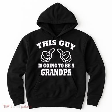 This Guy Is Going To Be A Grandpa Hoodie