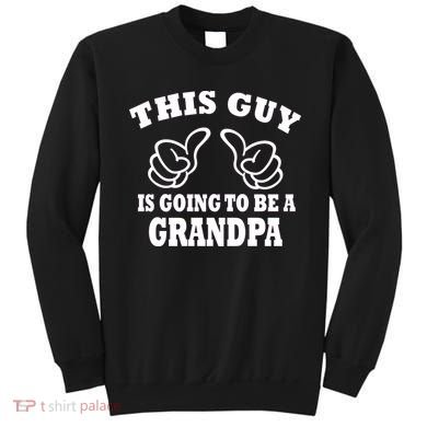 This Guy Is Going To Be A Grandpa Sweatshirt