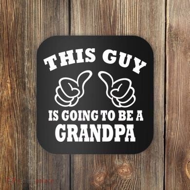 This Guy Is Going To Be A Grandpa Coaster