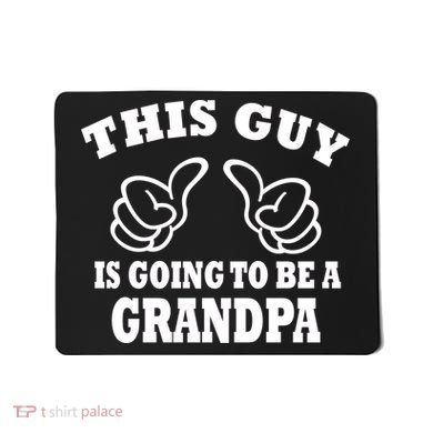This Guy Is Going To Be A Grandpa Mousepad