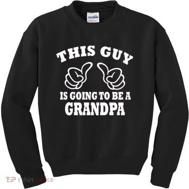 This Guy Is Going To Be A Grandpa Kids Sweatshirt