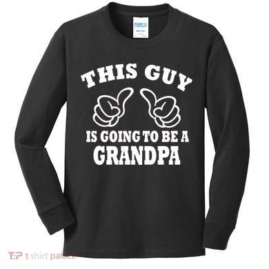 This Guy Is Going To Be A Grandpa Kids Long Sleeve Shirt