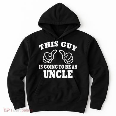 This Guy Is Going To Be An Uncle Hoodie