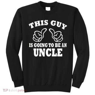 This Guy Is Going To Be An Uncle Sweatshirt