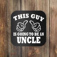 This Guy Is Going To Be An Uncle Coaster thumb 0