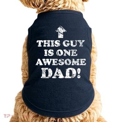 This Guy is One Awesome Dad Distressed Doggie Tank