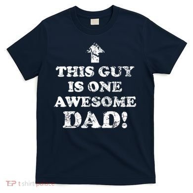 This Guy is One Awesome Dad Distressed T-Shirt