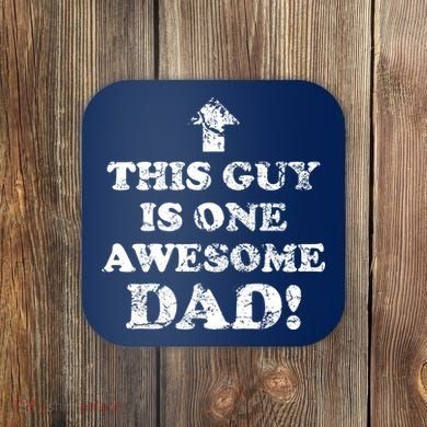 This Guy is One Awesome Dad Distressed Coaster