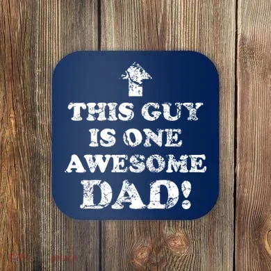 This Guy is One Awesome Dad Distressed Coaster