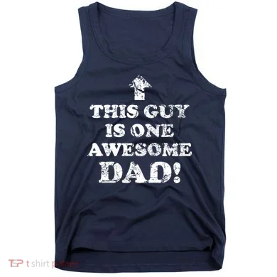 This Guy is One Awesome Dad Distressed Tank Top