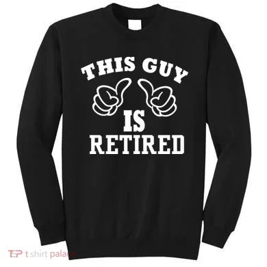 This Guy Is Retired Retirement Sweatshirt