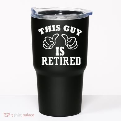 This Guy Is Retired Retirement Tumbler