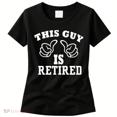 This Guy Is Retired Retirement Women's T-Shirt