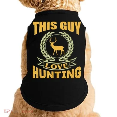 This Guy Love Hunting Doggie Tank