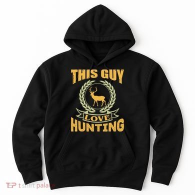 This Guy Love Hunting Hoodie