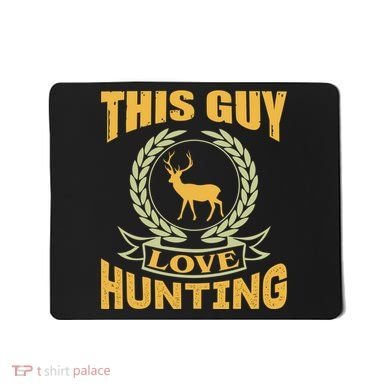 This Guy Love Hunting Mousepad