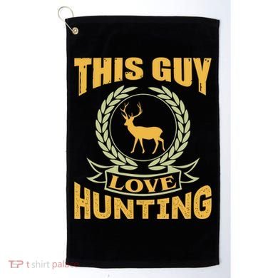 This Guy Love Hunting Golf Towel