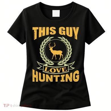 This Guy Love Hunting Women's T-Shirt