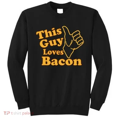 This Guy Loves Bacon Sweatshirt