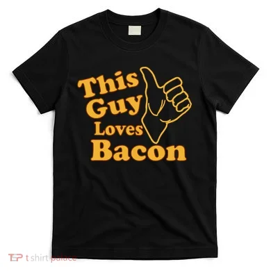 This Guy Loves Bacon T-Shirt
