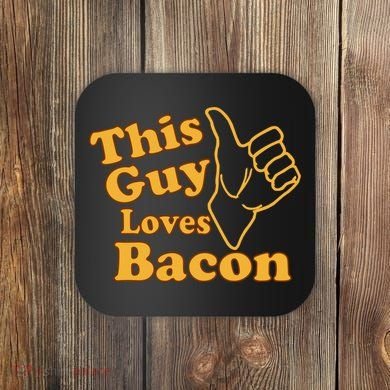 This Guy Loves Bacon Coaster