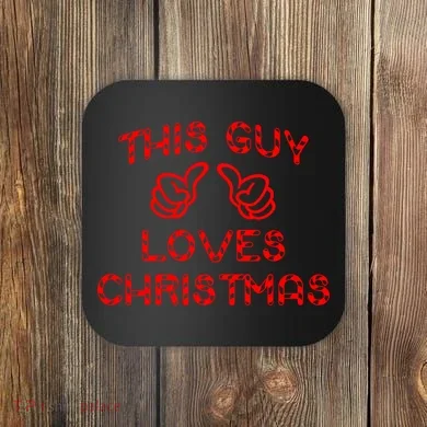 This Guy Loves Christmas Coaster