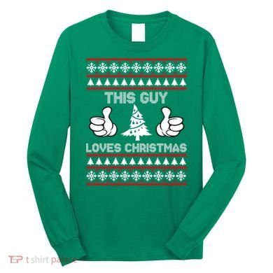 This Guy Loves Christmas Ugly Christmas Sweater Long Sleeve Shirt