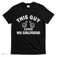 This Guy Loves His Girlfriend T-Shirt thumb 0