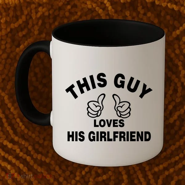 This Guy Loves His Girlfriend Coffee Mug