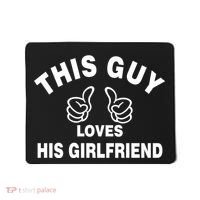 This Guy Loves His Girlfriend Mousepad thumb 0