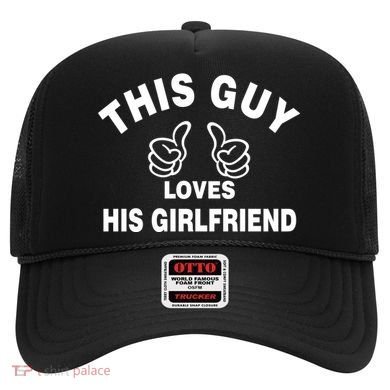 This Guy Loves His Girlfriend Hat