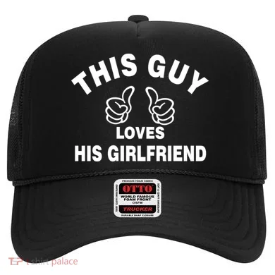 This Guy Loves His Girlfriend Hat