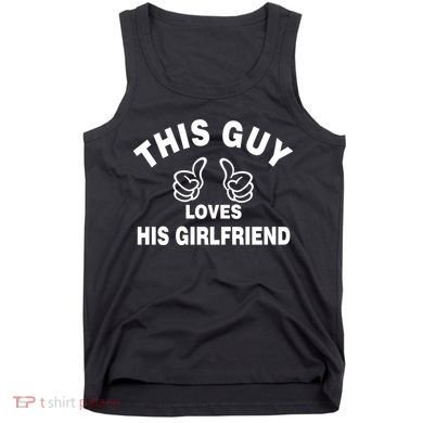 This Guy Loves His Girlfriend Tank Top